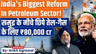 India plans Rs 80,000-crore incentive for deepwater oil exploration | Ankit Agrawal Study IQ