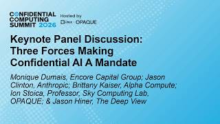 Keynote Panel Discussion: Three Forces Making Confidential AI A Mandate - Panel