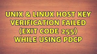 Unix & Linux: Host key verification failed (exit code 255) while using pdcp (2 Solutions!!)