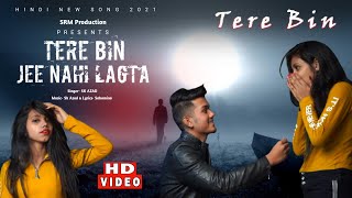 Tere Bina | Tere Bin jee Nahi Lagta | Romantic Love Story | 2021 New Songs | Official Music Video