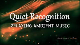 Relaxing Ambient Music for Soft Focus & Mental Ease - Gentle Stream II, Module 1 Quiet Recognition