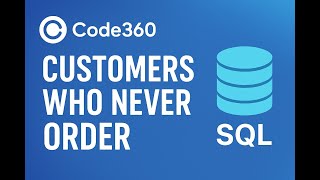 Code360 Medium: Customers Who Never Order | SQL Solution Explained