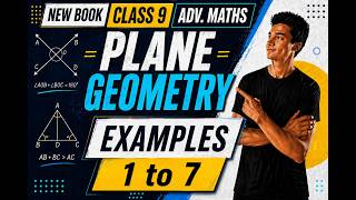 class 9 Advanced Maths chapter 8 Plane Geometry New Book, Examples 1,2,3,4,5,6,7