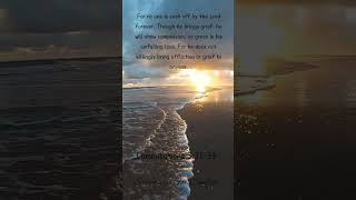 Lamentations 3:31-33 #Compassion #GodsLove #Lamentations3  #peacefulscriptures #comfortingscriptures