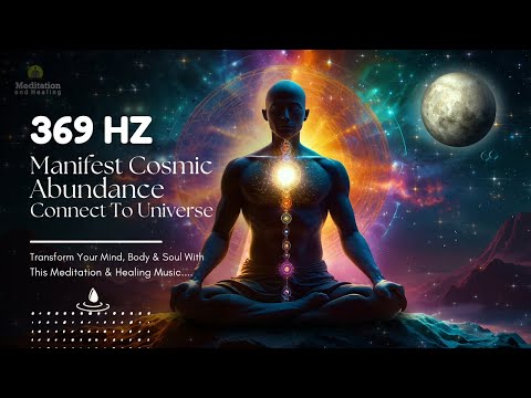 369 Hz Manifest Cosmic Abundance l Connect To The Universe l Ask The Universe for Anything You Want