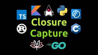 Closure capture in JS, Kotlin, Java, Python, Go, Temper, Rust, C++, & Odin
