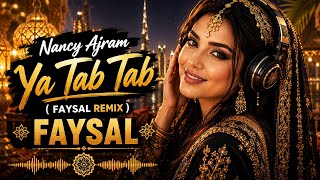 Nancy Ajram-Ya Tab Tab|Faysal Afro House Remix 2026