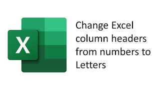 Change Excel column headers from numbers to Letters