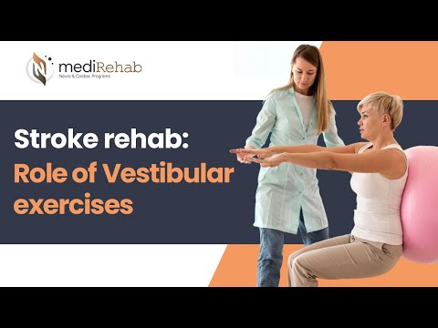 Stroke Rehab: Role of Vestibular Exercises