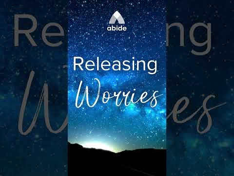 Releasing Worries - Abide App Meditation