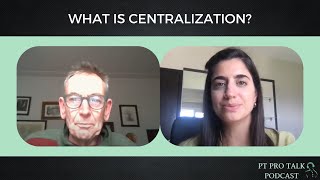 What is centralization | Dr. Stephen May | PT Pro Talk Podcast