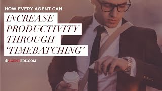 How Every Real Estate Agent Can Increase Productivity Through 'Timebatching'