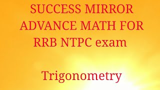 Advance math for ntpc exam trigonometry