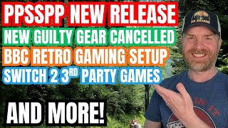 New PPSSPP Updates, BBC Blunder, New Guilty Gear Cancelled and more...