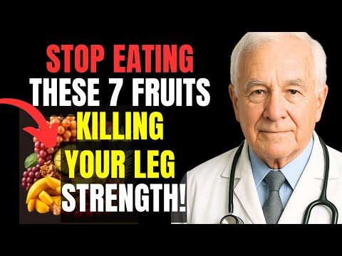 Seniors! Stop Eating 7 Worst Fruits That Destroy Your Leg Strength!