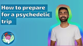 How to Prepare for a Psychedelic Trip | A Science-Based Guide