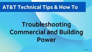 AT&T Technical Tips: Troubleshooting Commercial and Building Power