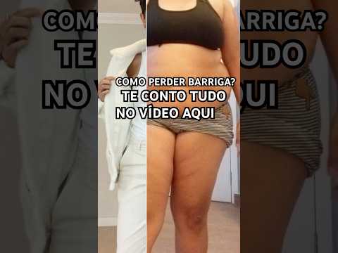 Como #PerderBarriga? Fiz um vídeo contando como perdi 30kgs👇🏾#Shorts #Viral #antesedepois #Dieta