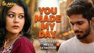Hindi Romantic comedy Short film | when Introvert meets Extrovert | You Made My Day
