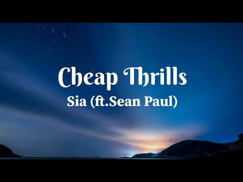 "Cheap Thrills" lyrics Sia (ft.Sean Paul)