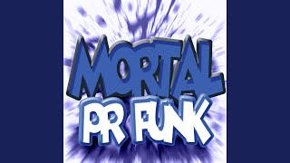Mortal PR Funk (Super Speed Up)