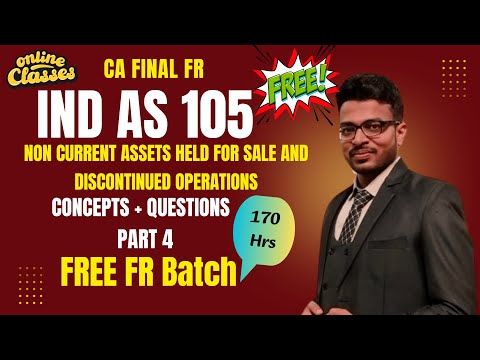 Ind AS 105 NCA Held for Sale | CA Final FR Ind AS 105 Part 4
