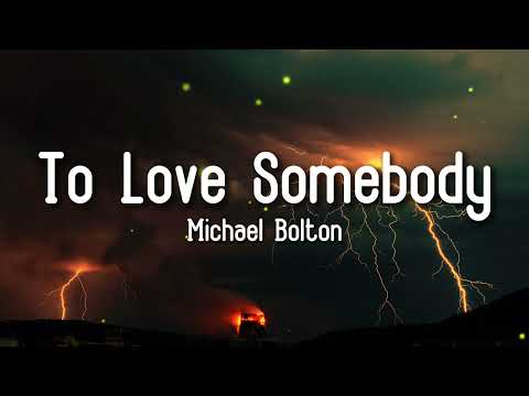 Michael Bolton - To Love Somebody (Lyrics)