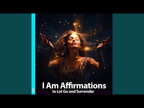 I Am Affirmations to Let Go and Surrender (feat. Jess Shepherd)