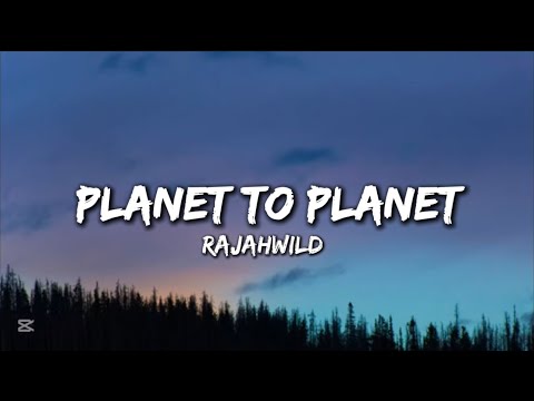 RajahWild - Planet To Planet | Lyrics