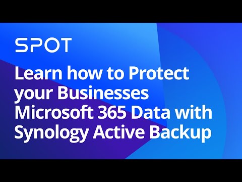 Learn how to Protect your Businesses Microsoft 365 with Synology Active Backup | Synology Webinar UK