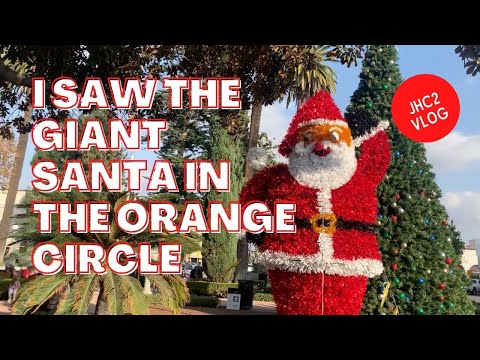 I saw the giant Santa in the Orange Circle.