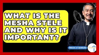 What Is The Mesha Stele And Why Is It Important? - Followers Of Christianity