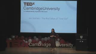 The Real Value of ‘Time Out’ | Jen Scarlett | TEDxCambridgeUniversity