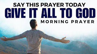Surrender All to God and See His Power at Work | Morning Prayer for Breakthrough