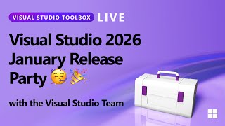 Visual Studio Toolbox Live - Visual Studio 2026 January Release Party