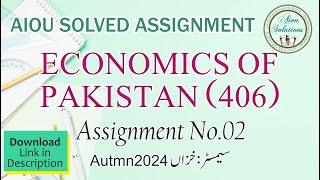 Code :406-2 Economics of Pakistan Solved Assignment No.1 Download