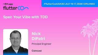 Spec Your Vibe with TDD - Nick DiPatri | Fluttercon USA 2026