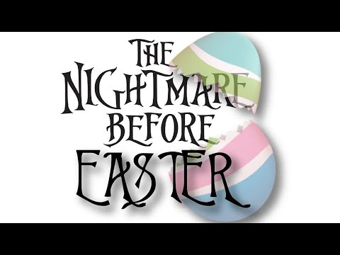The Nightmare Before Easter