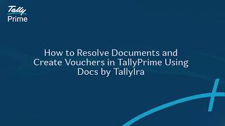 How to Resolve Documents and Create Vouchers in TallyPrime Using Docs by Ira | TallyHelp