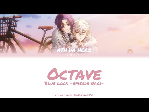 [Blue Lock Episode Nagi] Octave / ASH DA HERO (Color Coded Lyrics Kan/Rom/Th)
