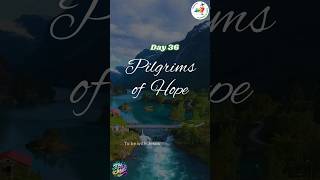 "Pilgrims of Hope" ( DAY 36) / PREPARATION FOR LENT / TO BE WITH JESUS / YOUTH MINISTRY