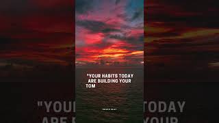 Your Habits Create Your Future