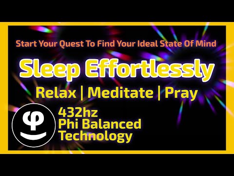 Sleep Effortlessly | Relax, Meditate, Pray and Find Your Ideal State of Mind | 432hz