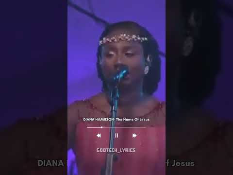 DIANA HAMILTON-The Name Of Jesus Lyrics 💯 #foryou #lyrics