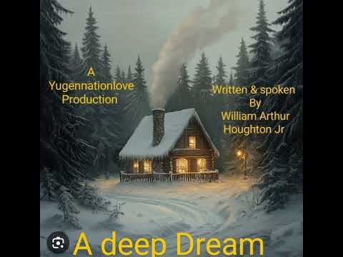 A Deep Dream/Written & spoken By William Arthur Houghton Jr,#audio,#poem,#2024,