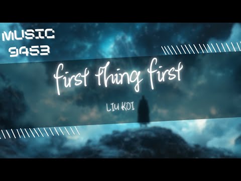 LIU KOI - first thing first | 先定好規則 下一刻不應該還記得 | 動態歌詞 Lyric Video