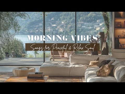 🌞 Morning Vibes – Songs for a Peaceful and Relaxed Soul ☕🎶