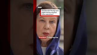 Did Donald Trump save eight Iranian women from execution? #BBCNews