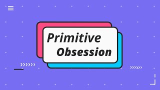چیست Primitive Obsession