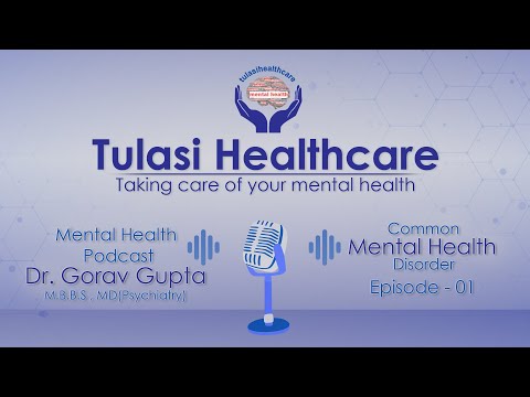 Understanding Common Mental Health Disorders with Tulasi Healthcare | Episode 1 | Podcast